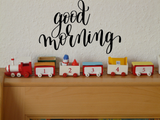 Good morning Vinyl Wall Car Window Decal - Fusion Decals
