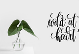 Wild at heart Vinyl Wall Car Window Decal - Fusion Decals