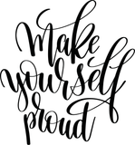 Make yourself Proud Vinyl Wall Car Window Decal - Fusion Decals