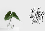 Make yourself Proud Vinyl Wall Car Window Decal - Fusion Decals