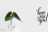 How are you ? Vinyl Wall Car Window Decal - Fusion Decals