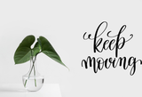 Keep moving Vinyl Wall Car Window Decal - Fusion Decals