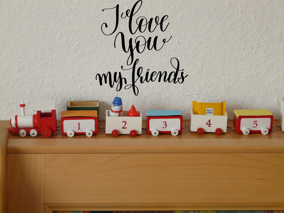 I love you my friends Vinyl Wall Car Window Decal - Fusion Decals