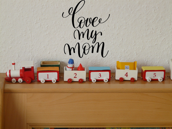 Love my mom Vinyl Wall Car Window Decal - Fusion Decals
