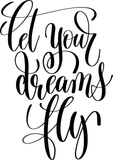 Let your dreams fly Vinyl Wall Car Window Decal - Fusion Decals
