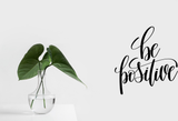 Be positive Vinyl Wall Car Window Decal - Fusion Decals