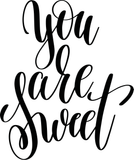 You are sweet Vinyl Wall Car Window Decal - Fusion Decals