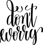 Don't worry Vinyl Wall Car Window Decal - Fusion Decals