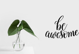 Be awesome Vinyl Wall Car Window Decal - Fusion Decals