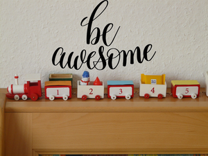 Be awesome Vinyl Wall Car Window Decal - Fusion Decals