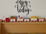 Enjoy today Vinyl Wall Car Window Decal - Fusion Decals