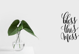 Bless this mess Vinyl Wall Car Window Decal - Fusion Decals