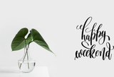 Happy weekend Vinyl Wall Car Window Decal - Fusion Decals