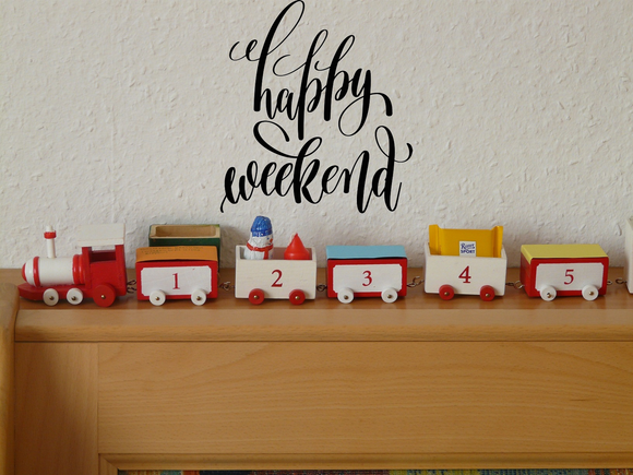 Happy weekend Vinyl Wall Car Window Decal - Fusion Decals