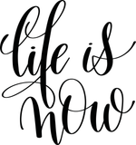Life is now Vinyl Wall Car Window Decal - Fusion Decals
