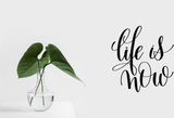 Life is now Vinyl Wall Car Window Decal - Fusion Decals