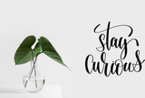 Stay curious Vinyl Wall Car Window Decal - Fusion Decals