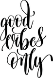 Good vibes only Vinyl Wall Car Window Decal - Fusion Decals