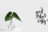 Good vibes only Vinyl Wall Car Window Decal - Fusion Decals