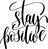 Stay positive Vinyl Wall Car Window Decal - Fusion Decals