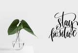 Stay positive Vinyl Wall Car Window Decal - Fusion Decals