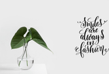 Smiles are always in fashion Vinyl Wall Car Window Decal - Fusion Decals