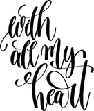 With all my heart Vinyl Wall Car Window Decal - Fusion Decals