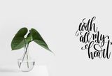 With all my heart Vinyl Wall Car Window Decal - Fusion Decals