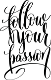 Follow your passion Vinyl Wall Car Window Decal - Fusion Decals