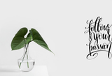 Follow your passion Vinyl Wall Car Window Decal - Fusion Decals