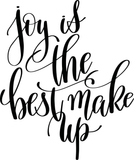 Joy is the best make up Vinyl Wall Car Window Decal - Fusion Decals