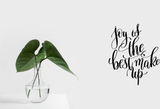 Joy is the best make up Vinyl Wall Car Window Decal - Fusion Decals
