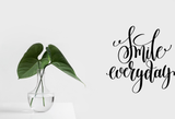 Smile everyday Vinyl Wall Car Window Decal - Fusion Decals