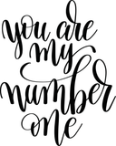 You are my number one Vinyl Wall Car Window Decal - Fusion Decals