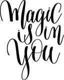 Magic is in you Vinyl Wall Car Window Decal - Fusion Decals