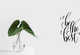 Be the best Vinyl Wall Car Window Decal - Fusion Decals