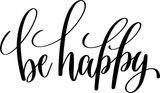 Be happy Vinyl Wall Car Window Decal - Fusion Decals