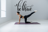 Be brave Vinyl Wall Car Window Decal - Fusion Decals
