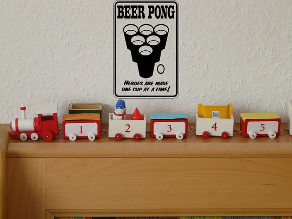Beer Pong Heros are made one cup at a time Sign  - Car or Wall Decal - Fusion Decals