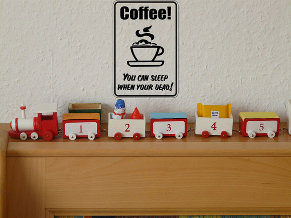 Coffee You can sleep when your Dead! Sign  - Car or Wall Decal - Fusion Decals
