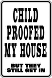 Child Proofed my house but they still get in Sign  - Car or Wall Decal - Fusion Decals