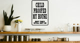 Child Proofed my house but they still get in Sign  - Car or Wall Decal - Fusion Decals