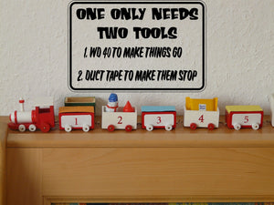 One Only Needs two tools Sign Vinyl Wall Decal - Fusion Decals