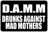 D.A.M.M Drunks against Mad Mothers Sign Vinyl Wall Decal - Fusion Decals