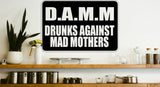 D.A.M.M Drunks against Mad Mothers Sign Vinyl Wall Decal - Fusion Decals