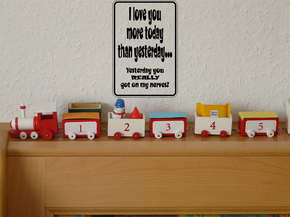 I love you more today then Yesterday Sign Vinyl Wall Decal - Fusion Decals