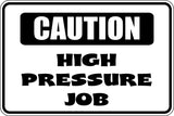 Caution High Pressure Job Sign Vinyl Wall Decal - Fusion Decals