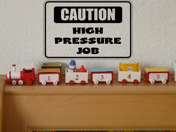 Caution High Pressure Job Sign Vinyl Wall Decal - Fusion Decals