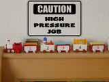 Caution High Pressure Job Sign Vinyl Wall Decal - Fusion Decals