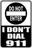 Do Not Enter I Don&rsquo;t Dial 911 Sign Vinyl Wall Decal - Fusion Decals